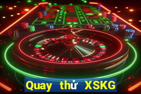 Quay thử XSKG ngày 6