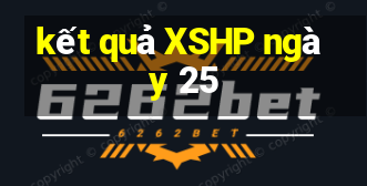 kết quả XSHP ngày 25