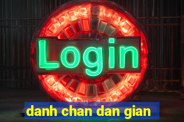 danh chan dan gian