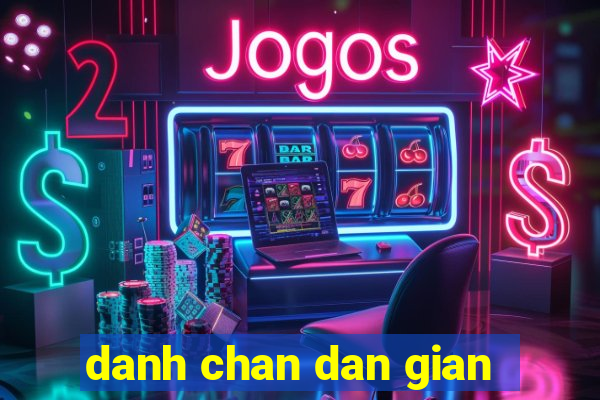 danh chan dan gian