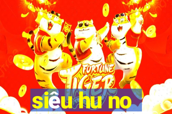 siêu hu no