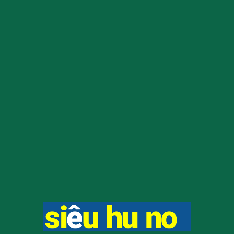 siêu hu no