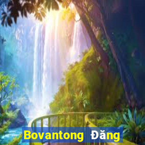 Bovantong Đăng ký Đăng nhập