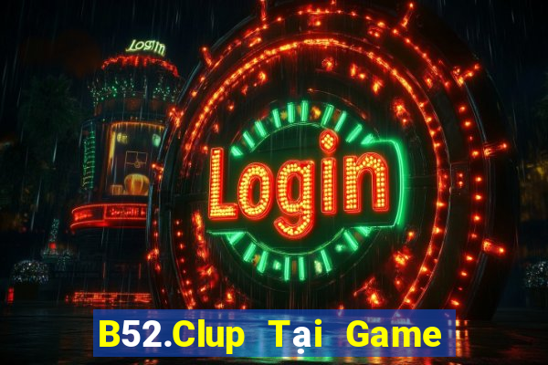 B52.Clup Tại Game Bài Đổi Thưởng Nạp Bằng Sms