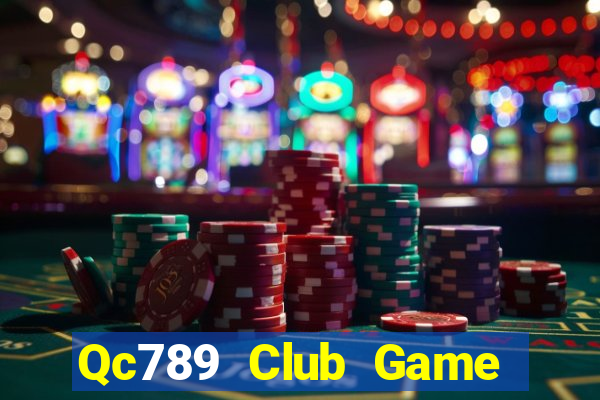 Qc789 Club Game Bài Uy Tín Nhất 2022