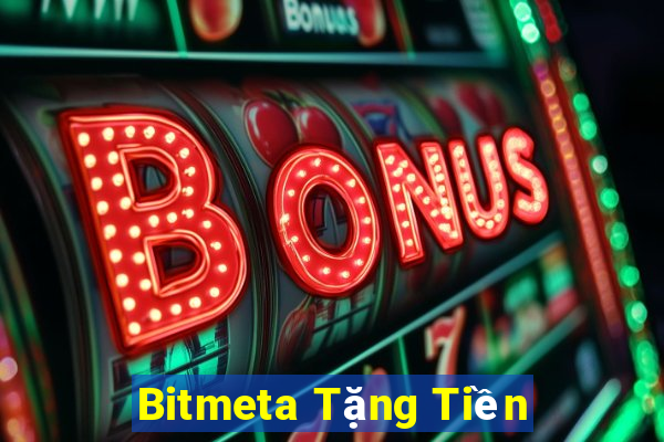 Bitmeta Tặng Tiền