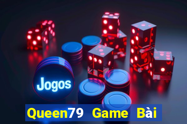 Queen79 Game Bài Khuyến Mãi