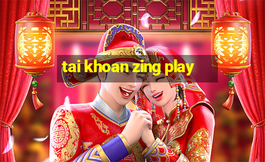 tai khoan zing play