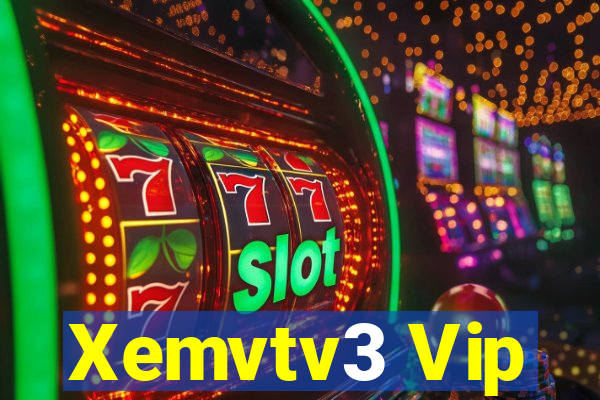 Xemvtv3 Vip