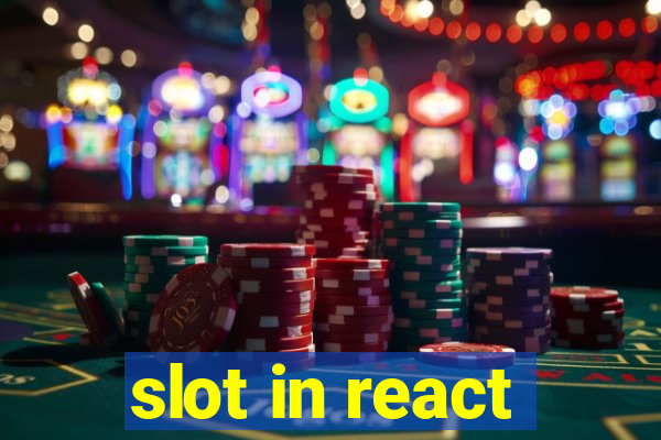 slot in react