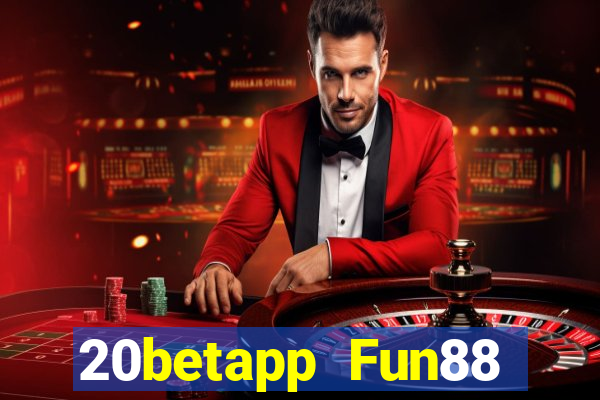 20betapp Fun88 tải phiên bản cũ dưới Fun88 20bet