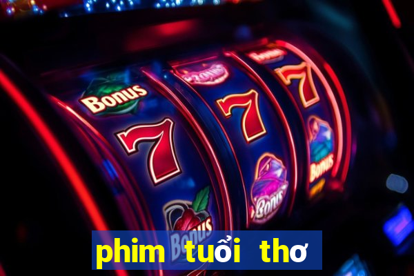 phim tuổi thơ dữ dội