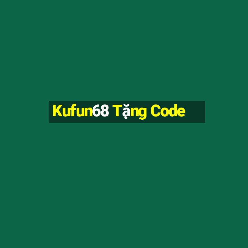 Kufun68 Tặng Code