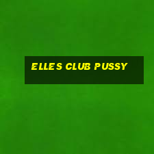 elles club pussy