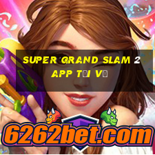 Super Grand Slam 2app Tải về