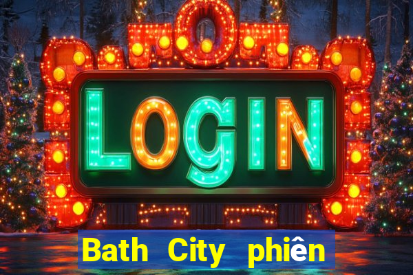 Bath City phiên bản mới nhất