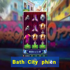 Bath City phiên bản mới nhất