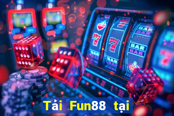 Tải Fun88 tại Việt nam sẽ nhận được 188 thật