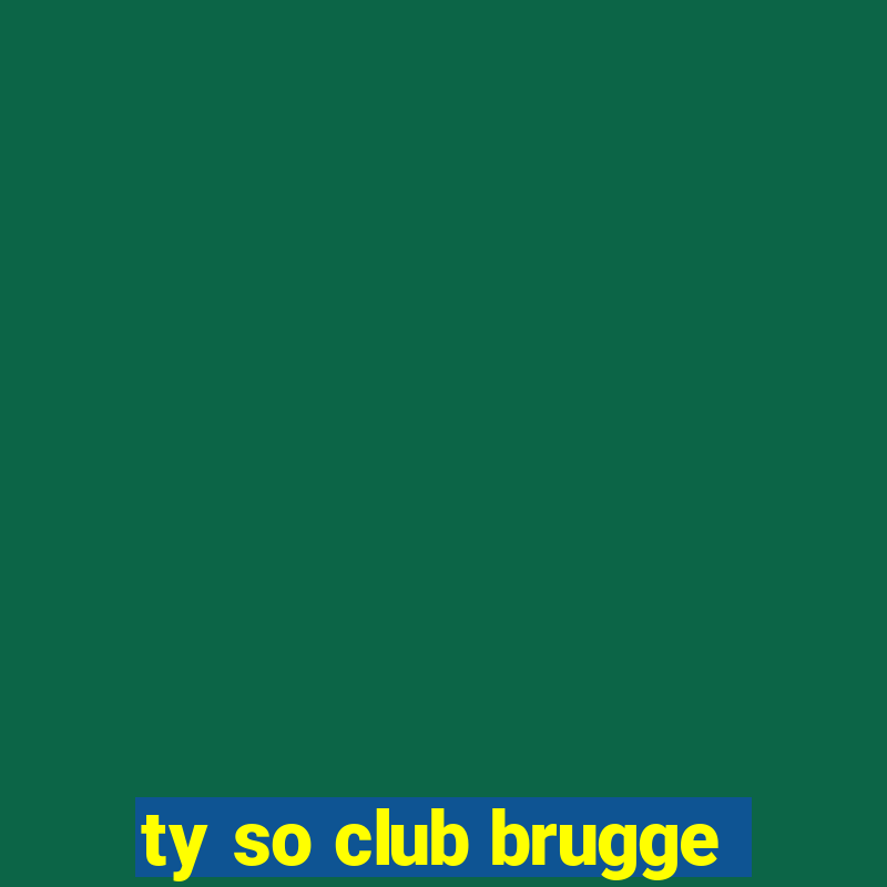 ty so club brugge