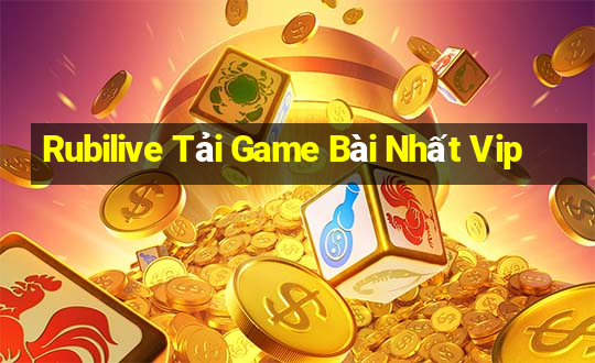 Rubilive Tải Game Bài Nhất Vip