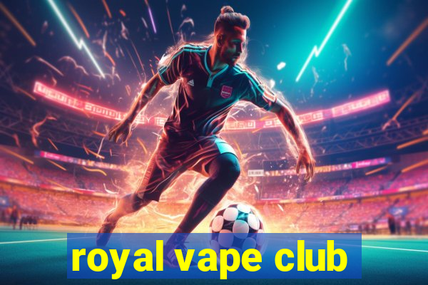 royal vape club