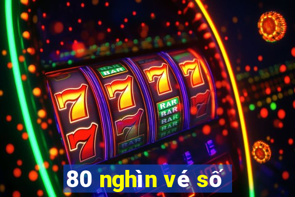 80 nghìn vé số