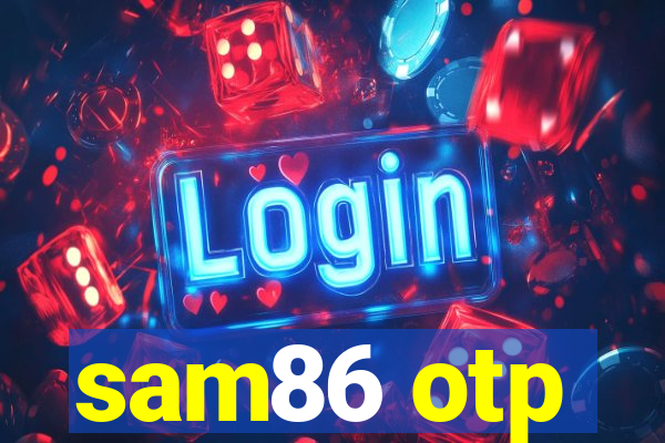 sam86 otp