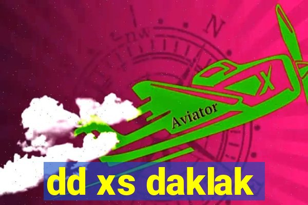 dd xs daklak