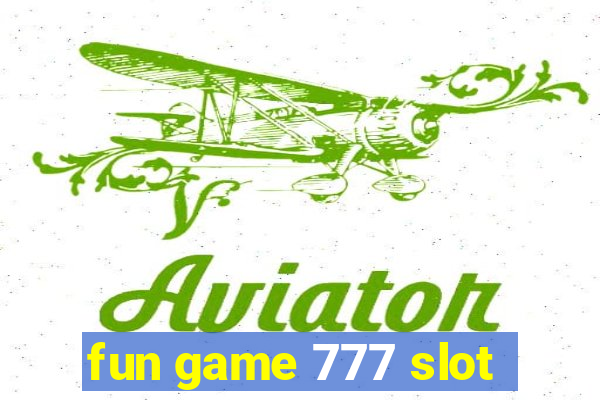 fun game 777 slot