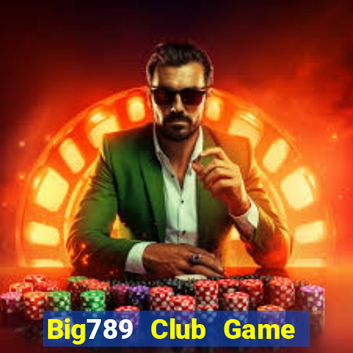 Big789 Club Game Bài Phỏm Đổi Thưởng