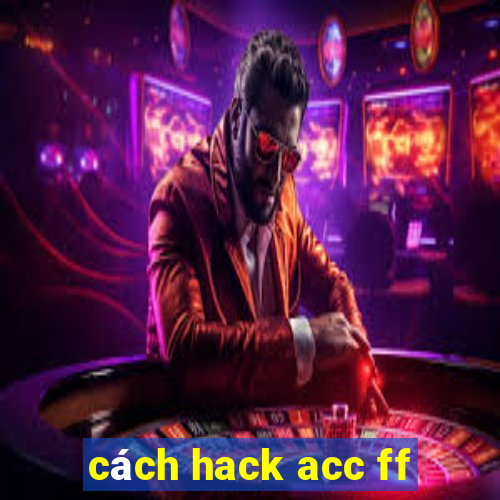 cách hack acc ff