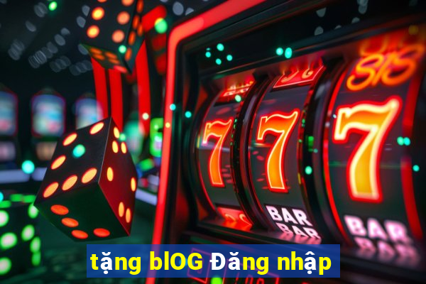 tặng blOG Đăng nhập