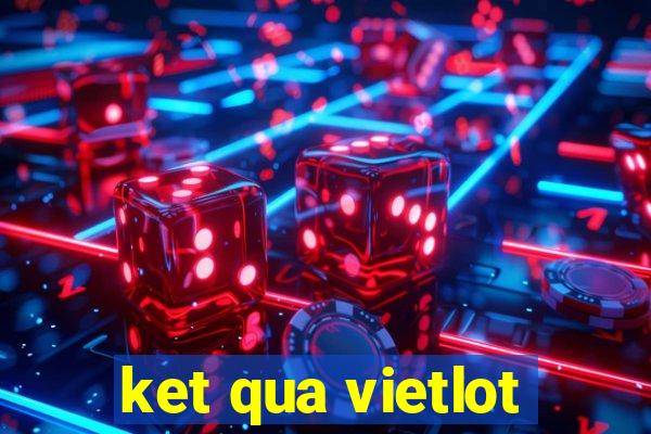 ket qua vietlot