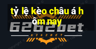 tỷ lệ kèo châu á hôm nay