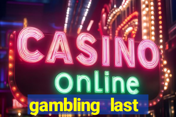 gambling last chance casino