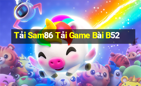 Tải Sam86 Tải Game Bài B52