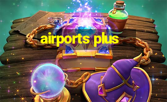 airports plus