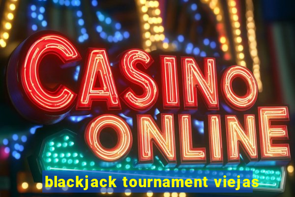 blackjack tournament viejas