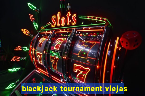 blackjack tournament viejas