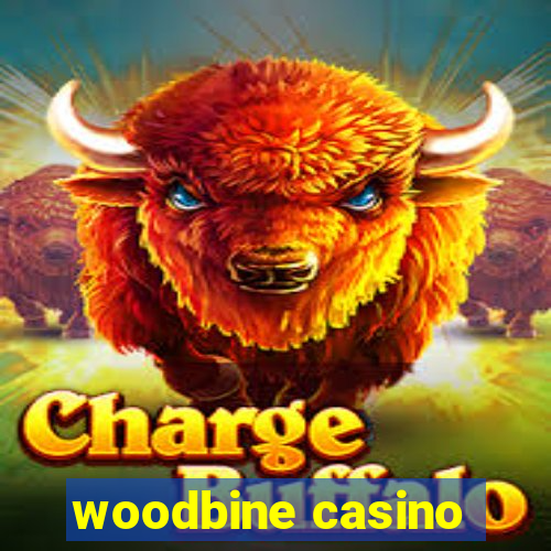 woodbine casino