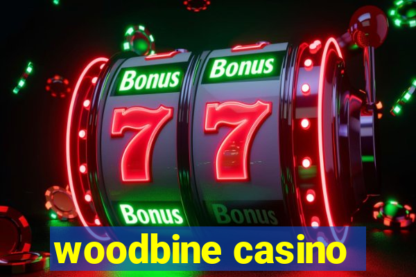 woodbine casino