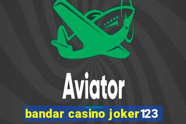 bandar casino joker123