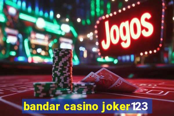 bandar casino joker123