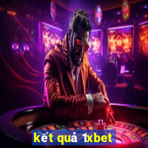 kết quả 1xbet