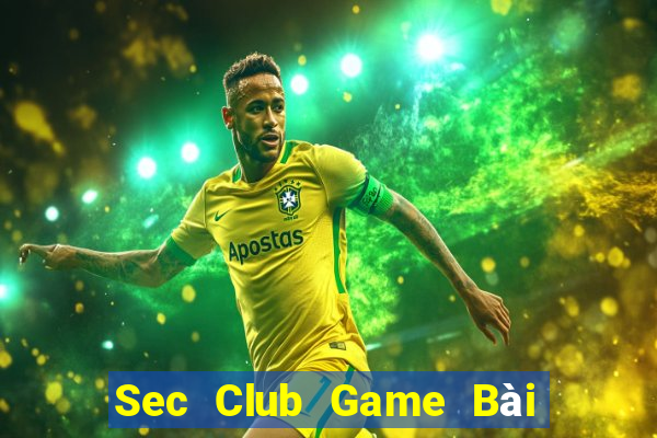 Sec Club Game Bài Đổi Thưởng Uy Tín