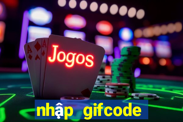 nhập gifcode liên quân