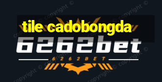 tile cadobongda