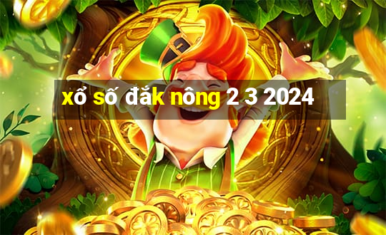 xổ số đắk nông 2 3 2024