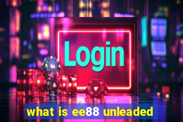 what is ee88 unleaded