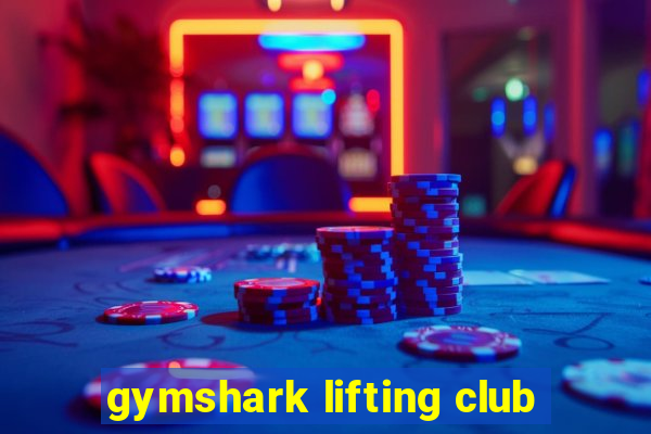 gymshark lifting club